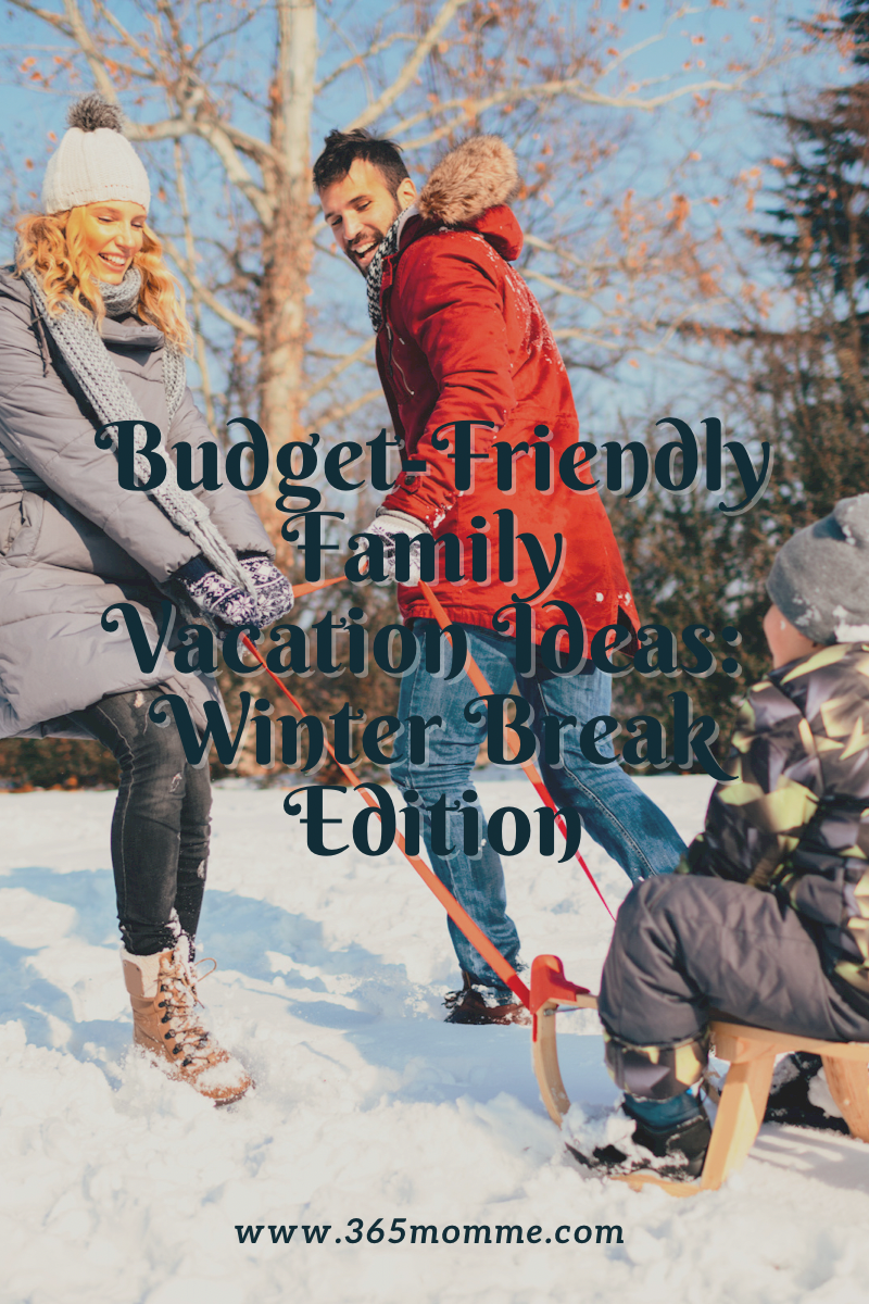 Budget-Friendly Family Vacation Ideas: Winter Break Edition