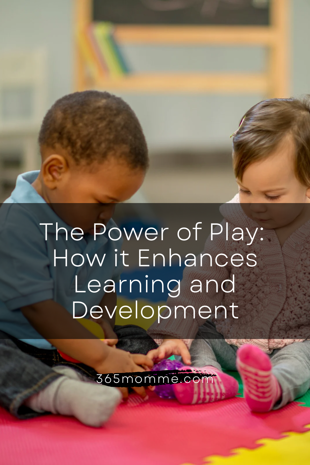 The Power of Play: How it Enhances Learning and Development